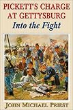 Into the Fight: Pickett s Charge at Gettysburg