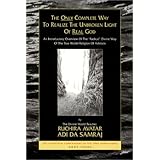 The Only Complete Way to Realize the Unbroken Light of Real God: An Introductory Overview of the Radical Divine Way of the True World-Religion of ... Seventeen Companions of the True Dawn Horse)