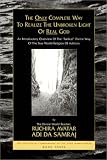 The Only Complete Way to Realize the Unbroken Light of Real God: An Introductory Overview of the 