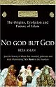 No God But God: The Origins, Evolution and Future of Islam