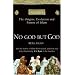 No God But God: The Origins, Evolution and Future of Islam