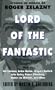 Lord of the Fantastic:: Stories in Honor of Roger Zelazny