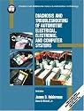 Diagnosis and Troubleshooting of Automotive Electrical, Electronic, and Computer Systems (3rd Edition)