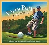 P is for Putt: A Golf Alphabet Edition 1. (Sleeping Bear Press Sports)