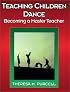 Teaching Children Dance: Becoming a Master Teacher (American Master Teacher Program)