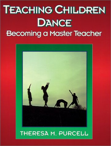 Teaching Children Dance: Becoming a Master Teacher (Moving & Learning Series)