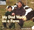 My Dad Works on a Farm (My Family at Work)