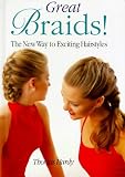 Great Braids: The New Way to Exciting Hair Styles