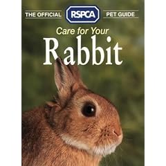 Care for Your Rabbit (RSPCA Pet Guides)