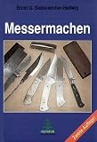 Messermachen - Ein Leitfaden zur Herstellung selbstgemachter Messer - Ernst G. Siebeneicher-Hellwig, Ernst G. Siebeneicher Hellwig