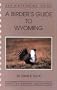 A Birder's Guide to Wyoming (ABA Lane Birdfinding Guides Series #478