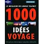 Le meilleur de Lonely Planet 1000 id�es de voyages&hellip de Lonely Planet