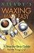 Waxing Made Easy: A Step-by-Step Guide