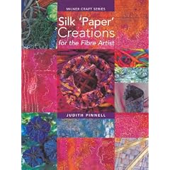 Silk 'Paper' Creations for the Fibre Artist (Milner Craft)