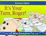 It's your turn, Roger!