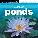 Create Ponds: Green Essentials - Organic Guides