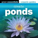 Books : Create Ponds: Green Essentials - Organic Guides