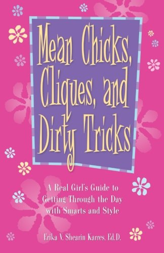 Mean Chicks, Cliques, And Dirty Tricks: A Real Girl's Guide to Getting Through the Day with Smarts and Style