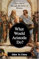 What Would Aristotle Do? Self-Control Through the Power of Reason