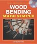 Wood Bending Made Simple (Made Simple (Taunton Press))
