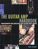 Guitar Amplifier Handbook – Understanding Tube Amplifiers and Getting Great Sounds (Softcover)