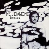 Lovescape by Neil Diamond
