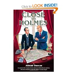 Close to Holmes: A Look at the Connections Between Historical London, Sherlock Holmes and Sir Arthur Conan Doyle
