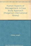 The human aspects of management : a case study approach