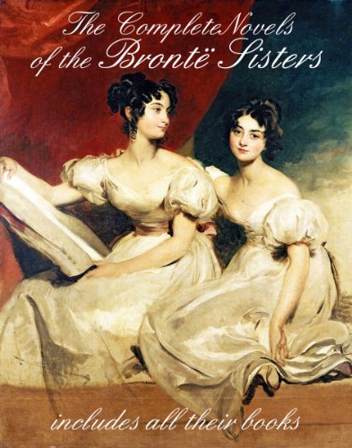 THE BRONTE SISTERS - The Complete Novels (illustrated)