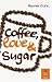 Coffee, Love & Sugar (Broschiert)