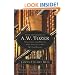 From the Library of A. W. Tozer: Selections From Writers Who Influenced His Spiritual Journey
