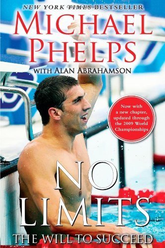 No Limits: The Will to Succeed by Phelps, Michael, Abrahamson, Alan (2009) Paperback