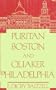 Puritan Boston and Quaker Philadelphia: Two Protestant Ethics and the Spirit of Class Authority and Leadership