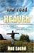 Low Road to Heaven: (a woman he tried to know, a son he had never known, a God he thought he knew)