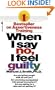 When I Say No, I Feel Guilty
