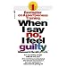 When I Say No, I Feel Guilty: How to Cope, Using the Skills of Systematic Assertive Therapy
