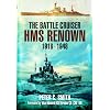 The Battle-Cruiser HMS Renown 1916-48