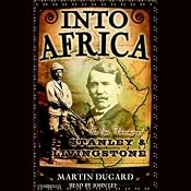 Into Africa: The Epic Adventures of Stanley and Livingstone | [Martin Dugard]