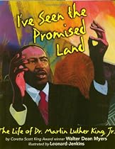I've Seen the Promised Land: The Life of Dr. Martin Luther King, Jr.