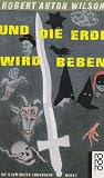 Produkt-Bild: Rororo ; 5994 Wilson, Robert Anton: Die Illuminaten-Chroniken . - Teil: Bd. 1., Und die Erde wird beben