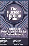 The Nuclear Turning Point: A Blueprint for Deep Cuts and De-alerting of Nuclear Weapons