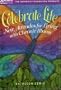 Celebrate Life:  New Attitudes For Living With Chronic Illness