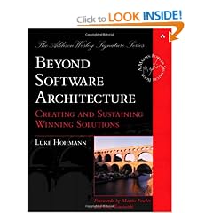 Beyond Software Architecture: Creating and Sustaining Winning Solutions (Addison-Wesley Signature)