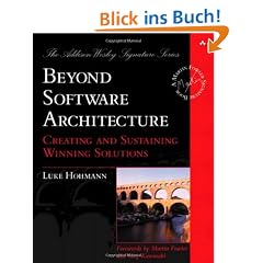Beyond Software Architecture: Creating and Sustaining Winning Solutions (Addison-Wesley Signature)