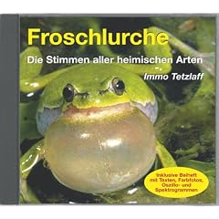 Froschlurche -  Die Stimmen aller heimischen Arten: Alle heimischen Froschlurche