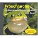 Froschlurche -  Die Stimmen aller heimischen Arten: Alle heimischen Froschlurche