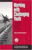 Working with Challenging Youth: Lessons Learned Along the Way (Accelerated Development)