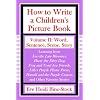 How to Write a Children's Picture Book Volume II: Word, Sentence, Scene, Story: Learning from Leo the Late Bloomer, Harry the Dirty Dog, Lilly's ... the Purple Crayon, and Other Favorite Stories