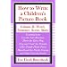 How to Write a Children's Picture Book Volume II: Word, Sentence, Scene, Story: Learning from Leo the Late Bloomer, Harry the Dirty Dog, Lilly's Purple ... Purple Crayon, and Other Favorite Stories