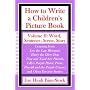 How to Write a Children's Picture Book Volume II: Word, Sentence, Scene, Story: Learning from Leo the Late Bloomer, Harry the Dirty Dog, Lilly's Purple ... Purple Crayon, and Other Favorite Stories